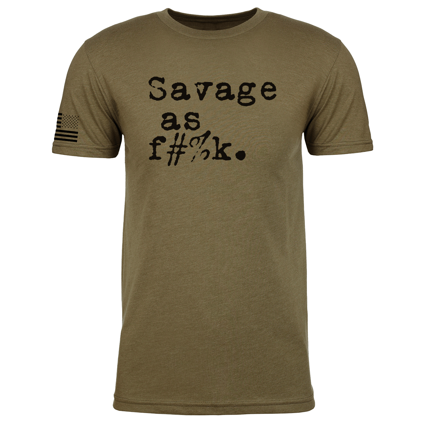 Savage as f%ck. Military Green T-shirt