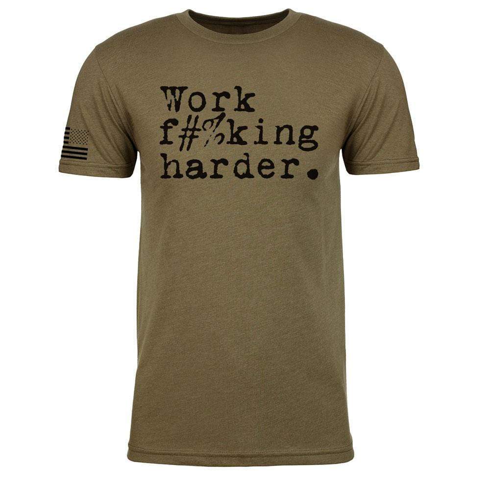 WORK F%CKING HARDER - FATIGUE GREEN TEE (TM) 1 WORK F%CKING HARDER - FATIGUE GREEN TEE (TM)